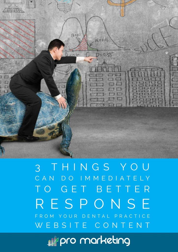 3 Things You Can Do Immediately To Get Better Response From Your Dental Practice Website Content