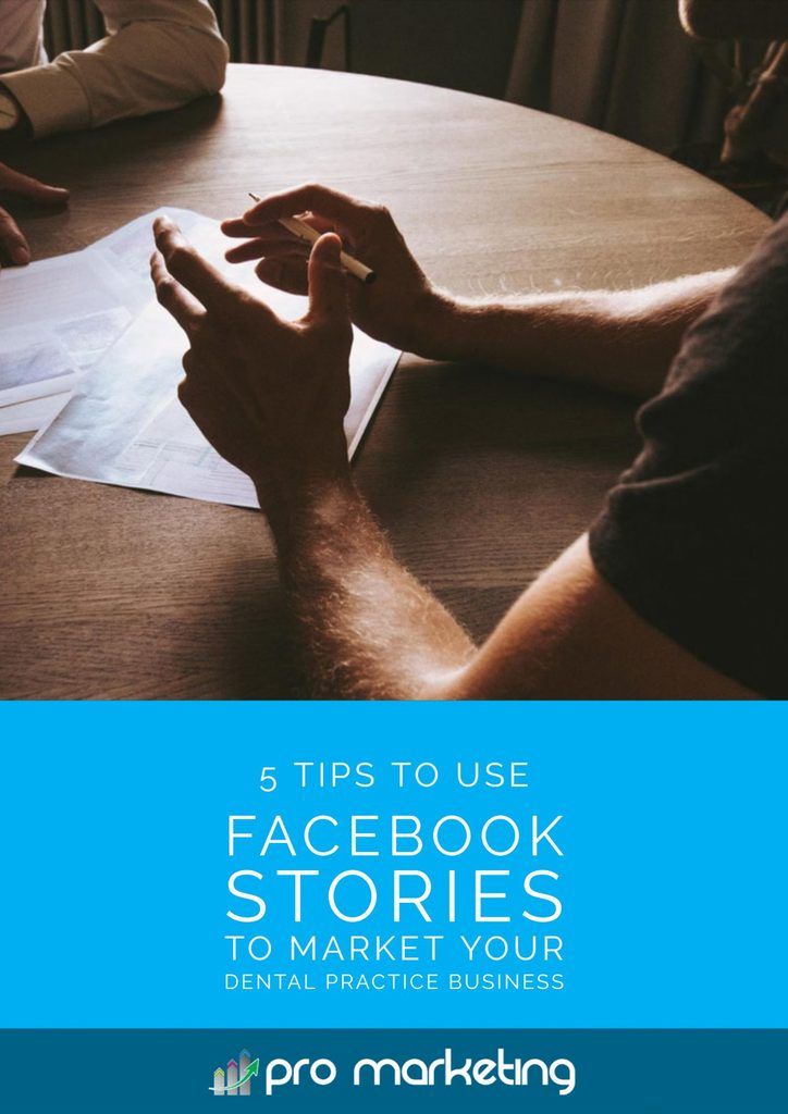 5 Tips To Use Facebook Stories to Market Your Dental Practice Business