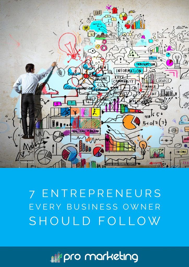 7 Entrepreneurs Every Business Owner Should Follow