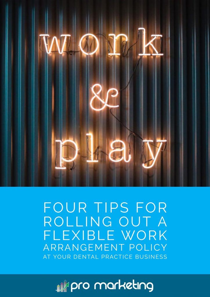 Four Tips for Rolling Out a Flexible Work Arrangement Policy at Your Dental Practice Business