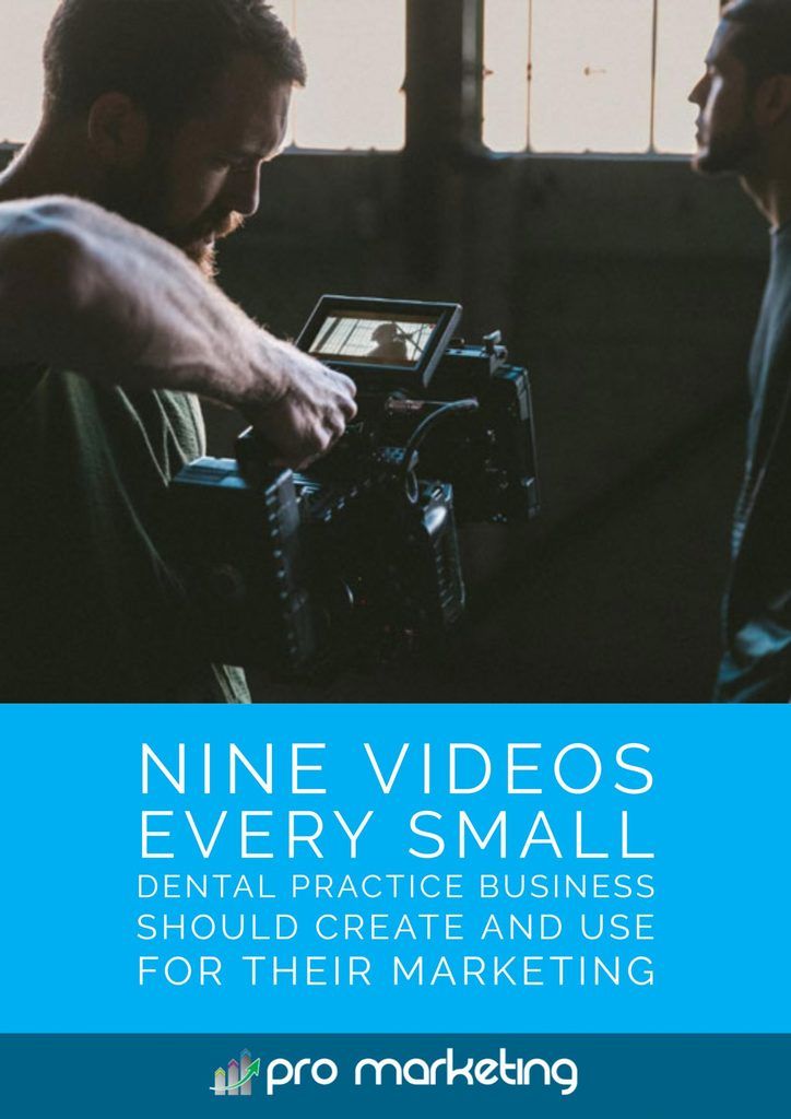 Nine Videos Every Small Dental Practice Business Should Create and Use for their Marketing