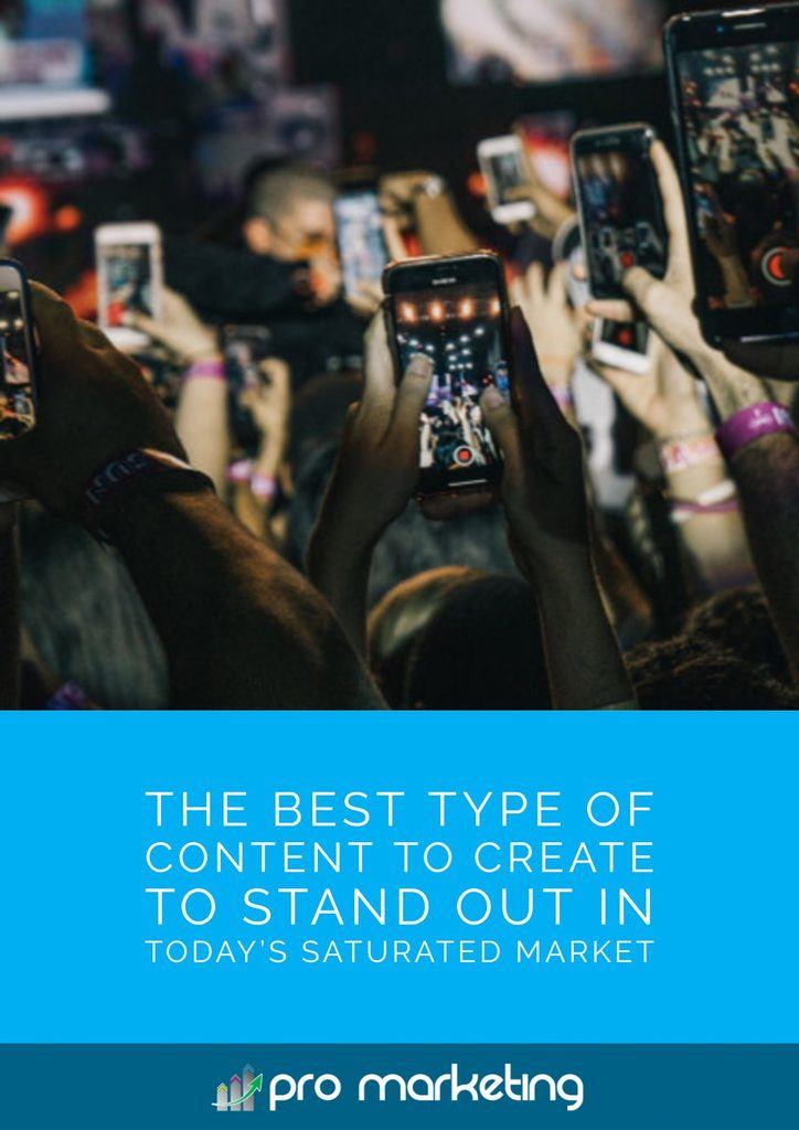 The Best Type of Content to Create to Stand Out in Today’s Saturated Market