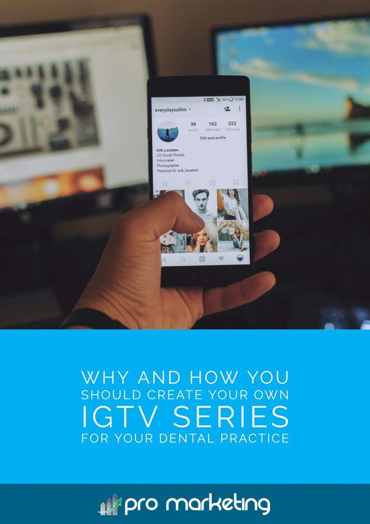 Why and How You Should Create Your Own IGTV Series for Your Dental Practice